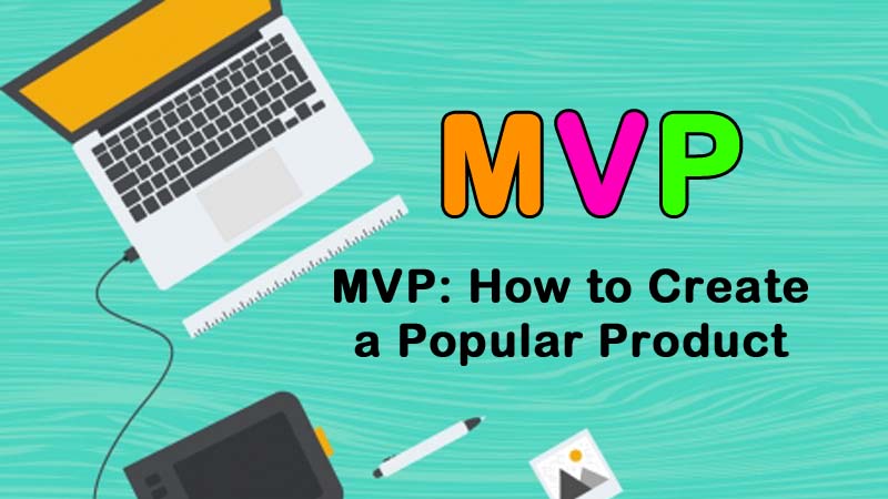 Let’s Increase the Consumers’ Value of Your MVP